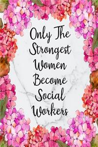 Only The Strongest Women Become Social Workers