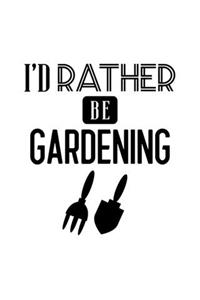 I'd Rather Be Gardening