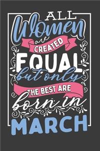 All Women Are Created Equal But Only The Best Are Born In March