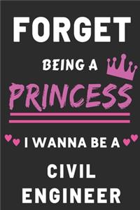 forget being a princess i wanna be a civil engineer