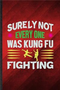 Surely Not Everyone Was Kung Fu Fighting