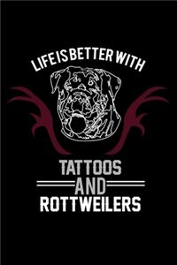 Life Is Better With Tattoos And Rottweiler