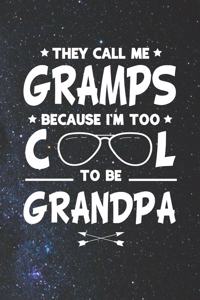 They Call Me Gramps Because I'm Too Cool To Be Grandpa