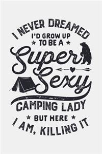 I Never Dreamed Id Grow Up To Be a Super Sexy Camping Lady But Here I Am Killing It