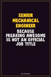 Senior Mechanical Engineer, Because Freaking Awesome Is Not An Official Job Title