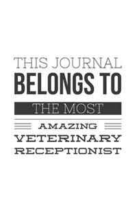 This Journal Belongs To The Most Amazing Veterinary Receptionist