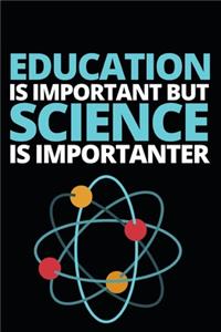 Education Is Important But Science Is Importanter