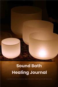 Sound Bath Healing Journal A guided journal that will explore deep relaxation, healing and self-discovery