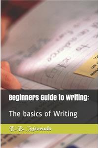 Beginners Guide to Writing: : The basics of Writing