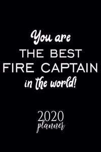 You Are The Best Fire Captain In The World! 2020 Planner