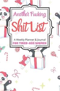 Another Fucking Shit List A Weekly Planner & Journal For Tired-Ass Women