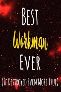 Best Workman Ever (If Destroyed Even More True)