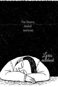 I'm heavy metal serious