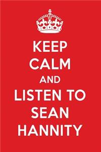 Keep Calm and Listen to Sean Hannity