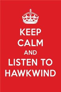 Keep Calm and Listen to Hawkwind: Hawkwind Designer Notebook