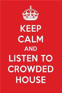 Keep Calm and Listen to Crowded House: Crowded House Designer Notebook