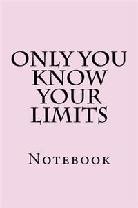 Only You Know Your Limits