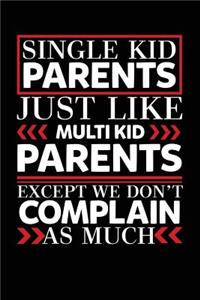 Single Kid Parents Just Like Multi Kid Parents Except We Don't Complain As Much