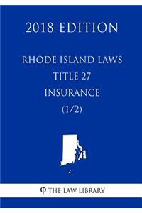 Rhode Island Laws - Title 27 - Insurance (1/2) (2018 Edition)