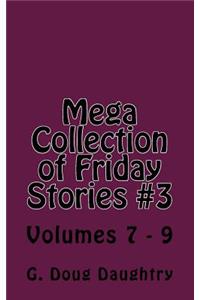 Mega Collection of Friday Stories #3