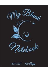 My Blank Notebook 8.5"x 11". 120 Pages.: Unruled blank notebook, sketchbook, drawing book. 120 pages of 8.5"x11" Blank paper for drawing, doodling or dketching. Blank notebook for kids. Bla