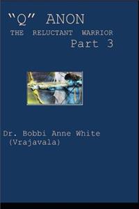 Q Anon: The Reluctant Warrior: Part 3