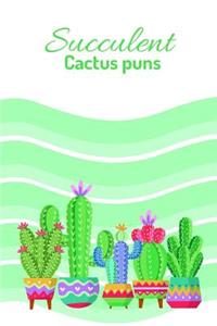 Succulent Cactus Puns