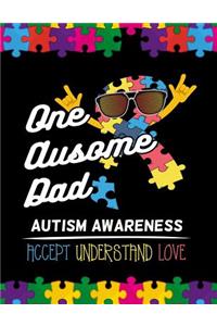 One ausome dad Autism Awareness Accept Understand Love