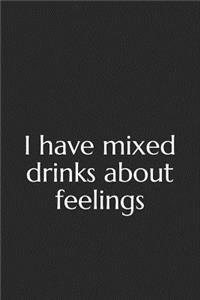 I Have Mixed Drinks about Feelings