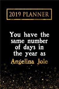2019 Planner: You Have the Same Number of Days in the Year as Angelina Jole: Angelina Jole 2019 Planner