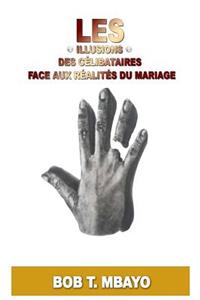 Les illusions des celibataires face aux realites du mariage