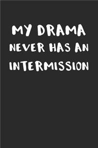 My Drama Never Has an Intermission