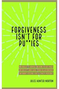 Forgiveness isn't for Pussies