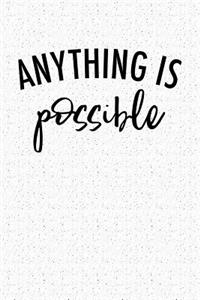 Anything Is Possible