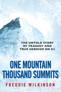 One Mountain Thousand Summits: The Untold Story Tragedy And True Heroism On K2