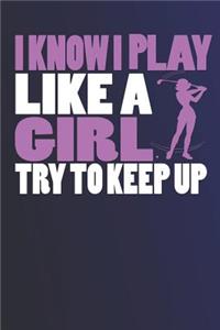 I Know I Play Like a Girl Try to Keep Up