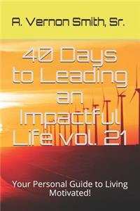 40 Days to Leading an Impactful Life Vol. 21