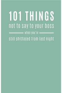 101 Things Not to Say to Your Boss When Shitfaced