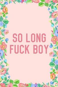 So Long Fuck Boy Journal Notebook