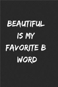 Beautiful Is My Favorite B Word