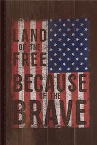 Land of the Free Because of the Brave Journal Notebook