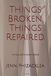 Things Broken, Things Repaired.