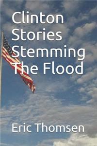 Clinton Stories Stemming the Flood