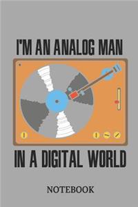 I'm an Analog Men in a Digital World Notebook