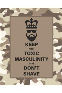 Keep the Toxic Masculinity and Don't Shave