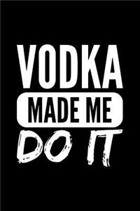 Vodka Made Me Do It