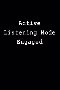 Active Listening Mode Engaged