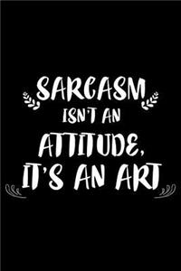 Sarcasm Isn't an Attitude, It's an Art