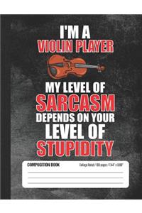 I'm a Violin Player My Level of Sarcasm Depends on Your Level of Stupidity