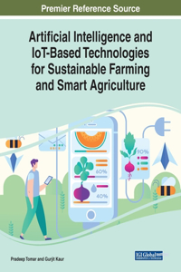 Artificial Intelligence and IoT-Based Technologies for Sustainable Farming and Smart Agriculture